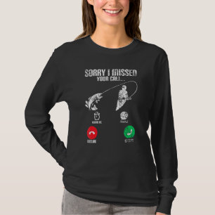 Sorry dat ik je oproep gemist heb Vissen Visser Vi T-shirt