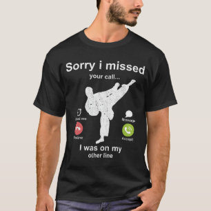 Sorry dat ik je telefoontje gemist heb. t-shirt