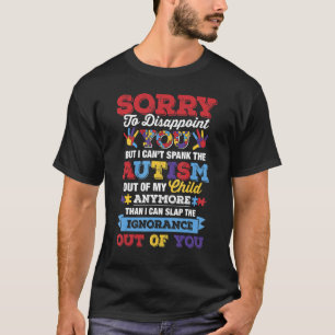 Sorry dat ik je teleurstel, ik kan autisme niet sp t-shirt