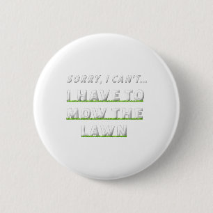 Sorry dat ik kan # 39; t Ik moet maaien het gazon Ronde Button 5,7 Cm