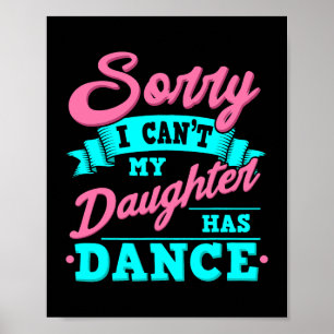 Sorry dat ik kan mijn dochter heeft Dance Grappig  Poster