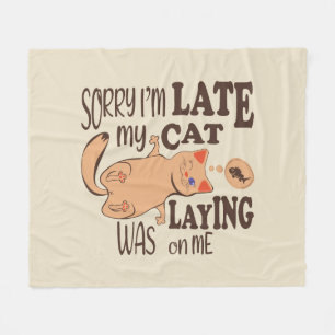 Sorry dat ik laat ben dat mijn kat op me lag fleece deken