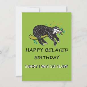 Sorry dat ik laat ben. Happy Belated Birthday Notitiekaartje