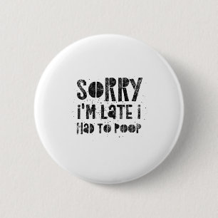 Sorry dat ik laat ben, ik moest opereren - Grappig Ronde Button 5,7 Cm