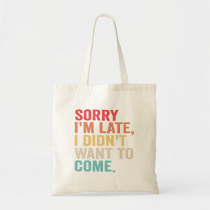 Sorry dat ik laat ben, maar ik wilde niet introver tote bag