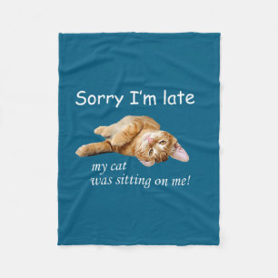 Sorry dat ik laat ben, mijn kat zat op me. Mannen  Fleece Deken