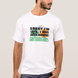 Sorry dat ik laat ben, Shenanigans hielden me, gra T-shirt