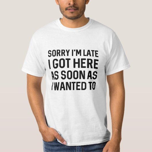 Sorry dat ik laat ben t-shirt (Voorkant)