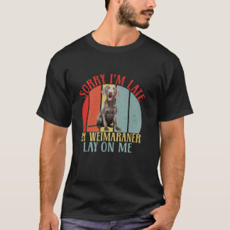 Sorry dat ik laat mijn Weimaraner op me lag Weimar T-shirt