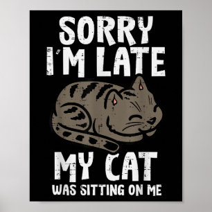 Sorry dat ik laat op mijn kat zit grappig huisdier poster