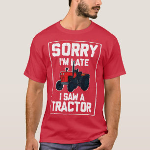 Sorry dat ik laat zag ik een trekker 3 t-shirt