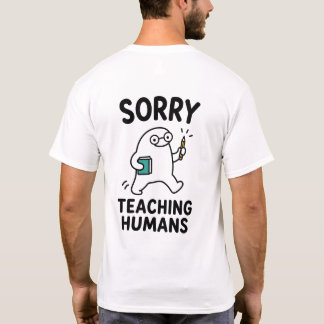 Sorry dat ik mensen lesgeef Funny Cute Leraar Kara T-shirt