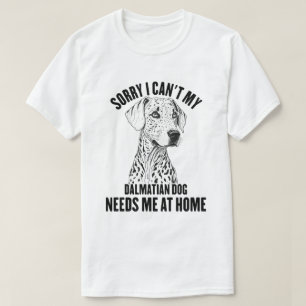 Sorry dat ik mijn Dalmatische hond niet thuis nodi T-shirt