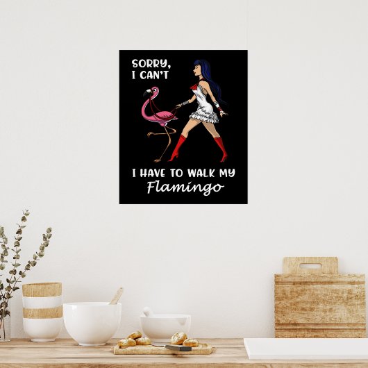 Sorry dat ik mijn Flamingo Bird moet lopen. Poster (Keuken)