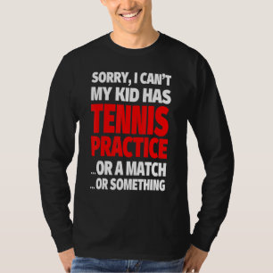 Sorry dat ik mijn Kind kan tennissen T-shirt