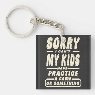Sorry dat ik mijn Kinderen niet kan oefenen met ee Sleutelhanger