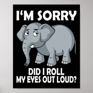 Sorry Dat Ik Mijn Ogen Hardop Liet Rollen Olifant Poster