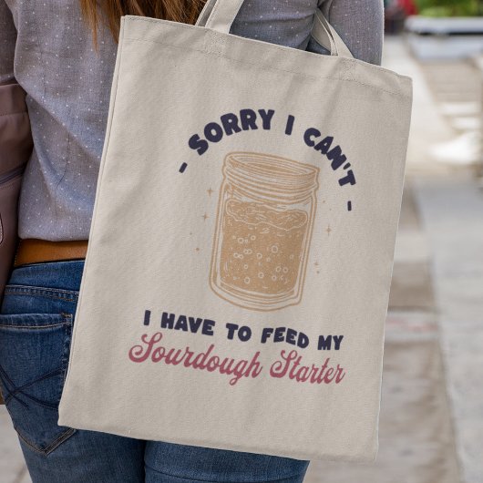 Sorry dat ik mijn zuurdeegster niet hoef te voeden tote bag