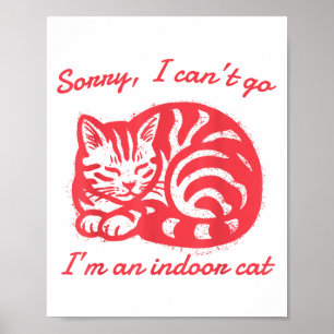 Sorry dat ik niet kan gaan, ik ben een binnenkat g poster