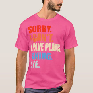 Sorry dat ik niet kan ik heb plannen wandelen bye t-shirt