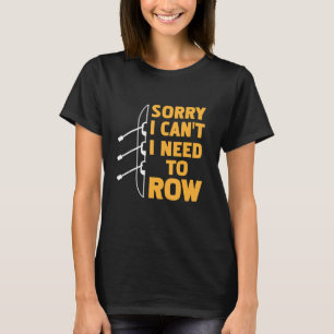 Sorry dat ik niet kan, ik moet roeien Cadeau T-shirt