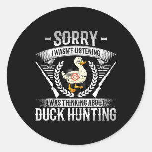 Sorry dat ik niet luisterde dat ik dacht aan Duck Ronde Sticker