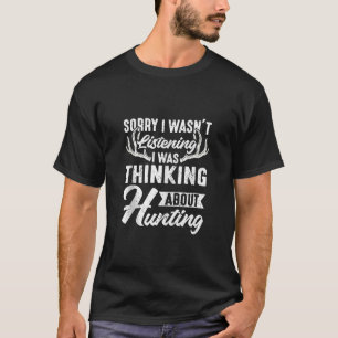Sorry dat ik niet luisterde, ik dacht aan Hunt T-shirt