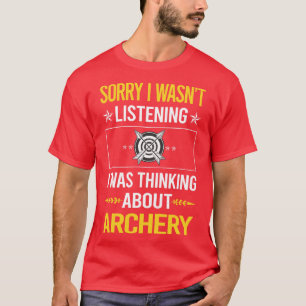 Sorry dat ik niet luisterde naar Archer Arrow Arr T-shirt