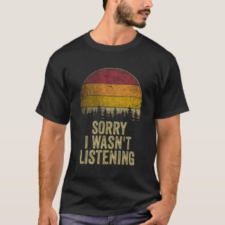 Sorry dat ik niet naar Grappig Gezegde luisterde R T-shirt