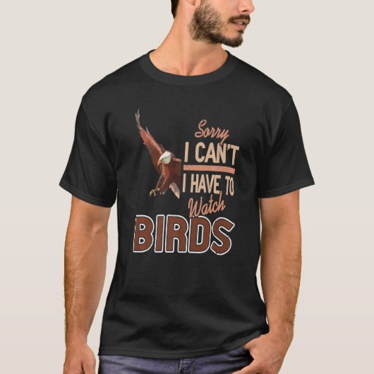 Sorry dat ik niet naar vogels hoef te kijken t-shirt (Voorkant)