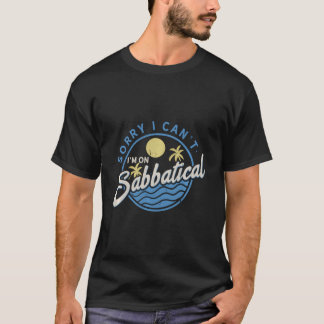 Sorry dat ik niet op sabbatical ben - Career Break T-shirt