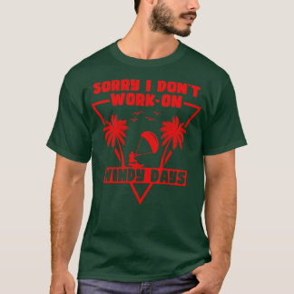 Sorry dat ik niet werk op winderige dagen kitesurf t-shirt