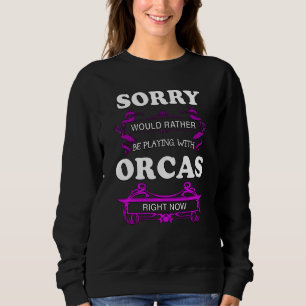 Sorry dat ik nu met Orcas zou spelen Trui