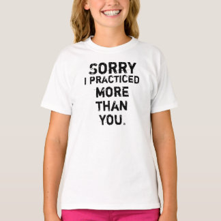 Sorry dat ik oefen. t-shirt