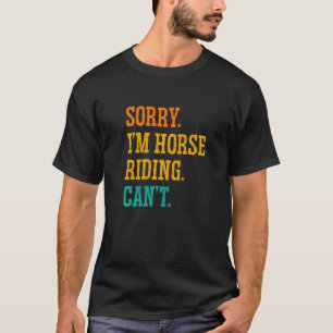 Sorry dat ik paardrijden kan niet ruitersport Show T-shirt