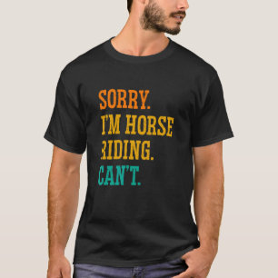 Sorry dat ik paardrijden kan niet ruitersport Show T-shirt