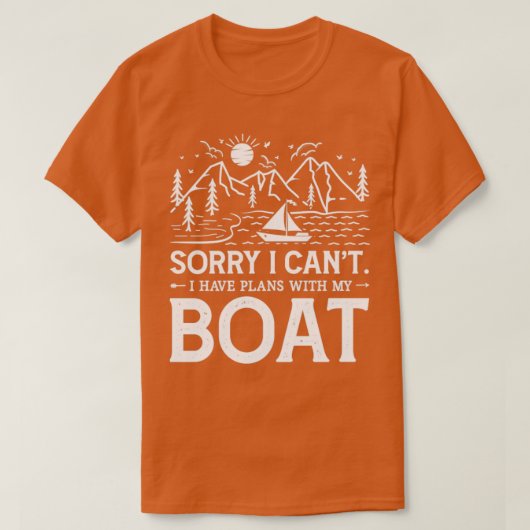Sorry dat ik plannen heb met mijn boot1 t-shirt (Design voorkant)