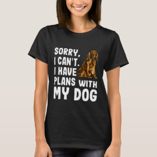 Sorry dat ik plannen heb met mijn Cocker Spaniel D T-shirt
