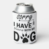 Sorry dat ik plannen heb met mijn hond blikjeskoeler (Blikje Achterkant)