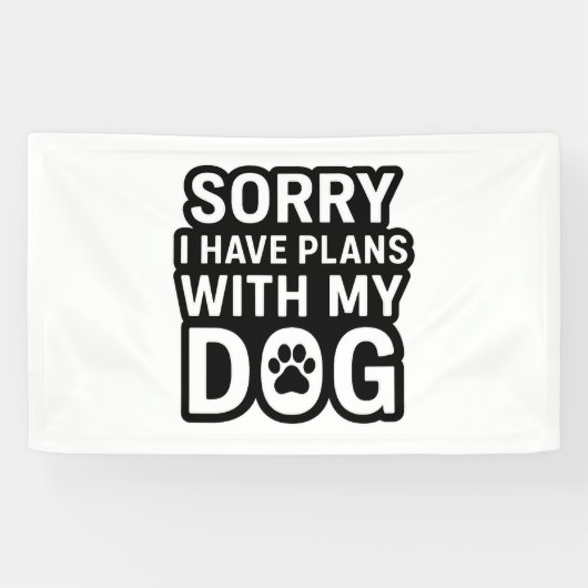 Sorry dat ik plannen heb met mijn hond spandoek (Horizontaal)
