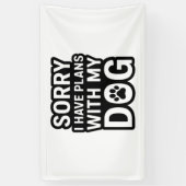 Sorry dat ik plannen heb met mijn hond spandoek (Verticaal)