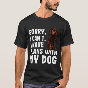 Sorry dat ik plannen heb met mijn Ierse waterspan T-shirt