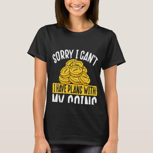 Sorry dat ik plannen heb met mijn munten. t-shirt (Voorkant)