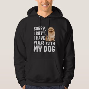 Sorry dat ik plannen heb met mijn pommeraanse hond hoodie