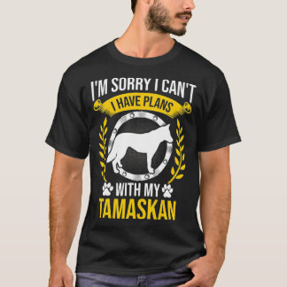 Sorry dat ik plannen heb met mijn TamaskanHondenli T-shirt