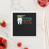 Sorry dat ik te laat ben Beugel Tandarts Tandheelk Servet (Insitu)