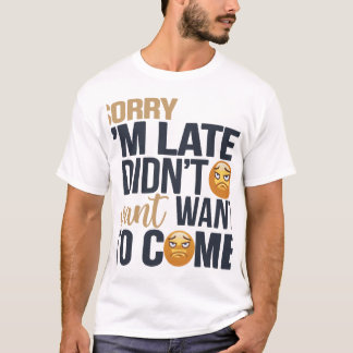 "Sorry dat ik te laat ben" - Grumpy Face T-shirt