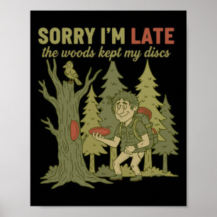 Sorry dat ik te laat ben. Het bos hield mijn discs Poster