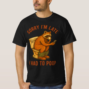 Sorry dat ik te laat ben, ik moest poepen Grappige T-shirt