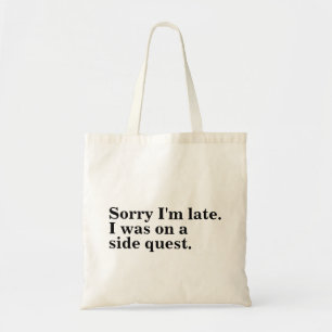 Sorry dat ik te laat ben. Ik was op een side quest Tote Bag